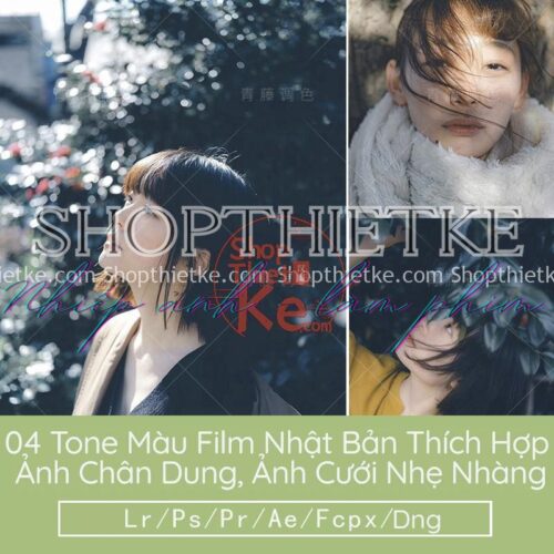 04 Tone Màu Film Nhật Bản Thích Hợp Ảnh Chân Dung, Ảnh Cưới Nhẹ Nhàng (LR/XMP/DNG/CUBE)