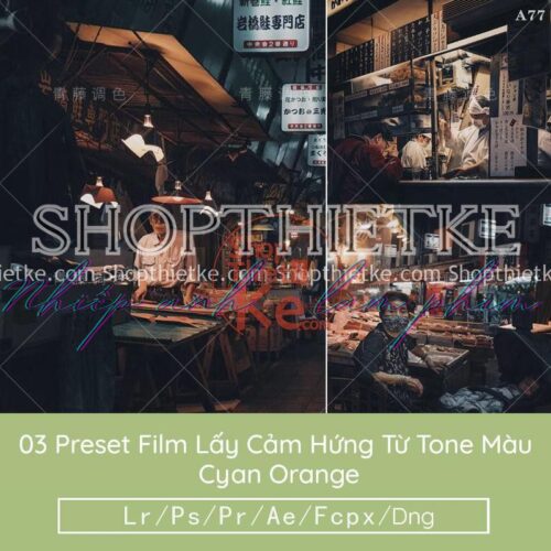03 Preset Film Lấy Cảm Hứng Từ Tone Màu Cyan Orange (LR/XMP/DNG/CUBE)