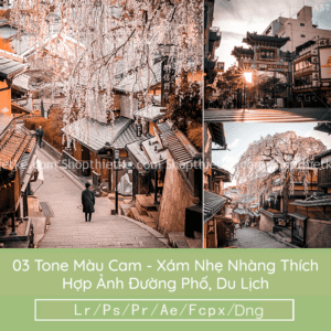 03 Tone Màu Cam - Xám Nhẹ Nhàng Thích Hợp Ảnh Đường Phố, Ảnh Du Lịch (LR/XMP/DNG/CUBE)