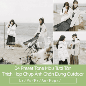 04 Preset Tone Màu Tươi Tắn Thích Hợp Chụp Ảnh Chân Dung Outdoor (LR/XMP/DNG/CUBE)