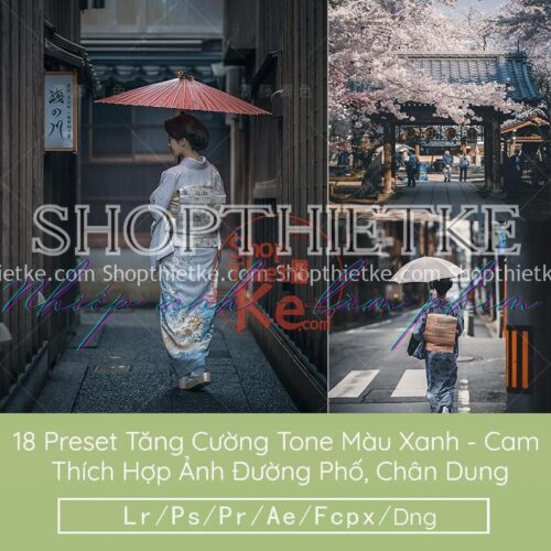 18 Preset Tăng Cường Tone Màu Xanh - Cam Thích Hợp Ảnh Đường Phố, Chân Dung (LR/XMP/DNG/CUBE)