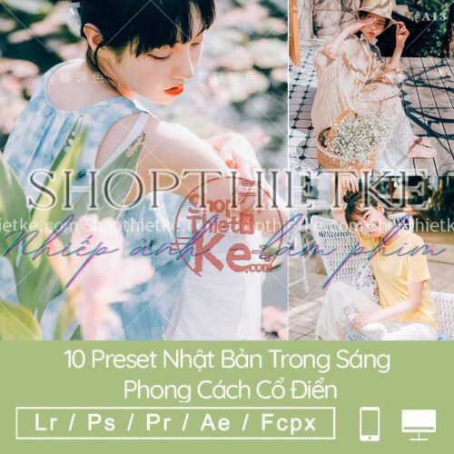 10 Preset Nhật Bản Trong Sáng Phong Cách Cổ Điển (LR/XMP/DNG/CUBE)
