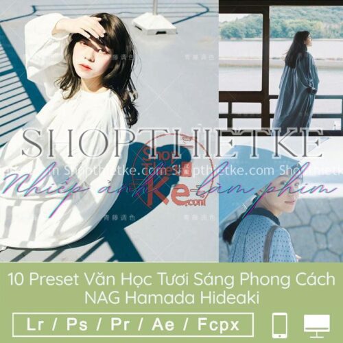 10 Preset Văn Học Tươi Sáng Phong Cách NAG Hamada Hideaki(LR/XMP/DNG/CUBE)