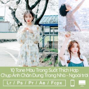 8 Tone Màu Trong Suốt Thích Hợp Ảnh Trong Nhà Và Ngoài Trời (LR/XMP/DNG/CUBE)