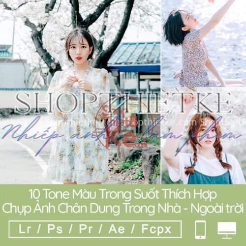 8 Tone Màu Trong Suốt Thích Hợp Ảnh Trong Nhà Và Ngoài Trời (LR/XMP/DNG/CUBE)