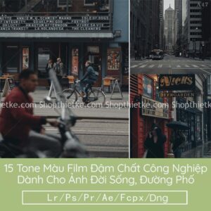 15 Tone Màu Film Đậm Chất Công Nghiệp Dành Cho Ảnh Đời Sống, Đường Phố (LR/XMP/DNG/CUBE)