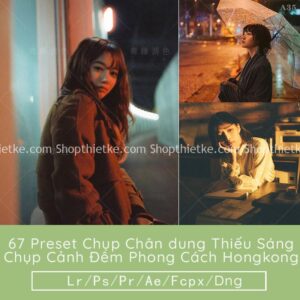 67 Preset Chụp Chân dung Thiếu Sáng - Chụp Cảnh Đêm Phong Cách Hongkong (LR/XMP/DNG/CUBE)