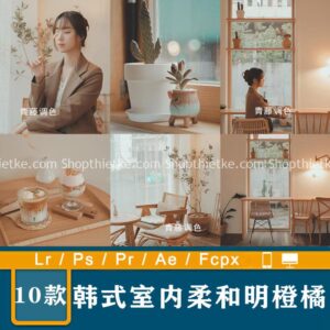 10 Preset Tone Màu Cam Mềm Mại Phong Cách Hàn Quốc Thích Hợp Ảnh Chân Dung Trong Nhà (XMP/DNG/CUBE)