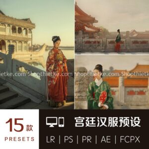 15 Tone Màu Cổ Trang Thích Hợp Bối Cảnh Cung Điện, Cảnh Cổ Xưa (XMP/LR/DNG/CUBE)