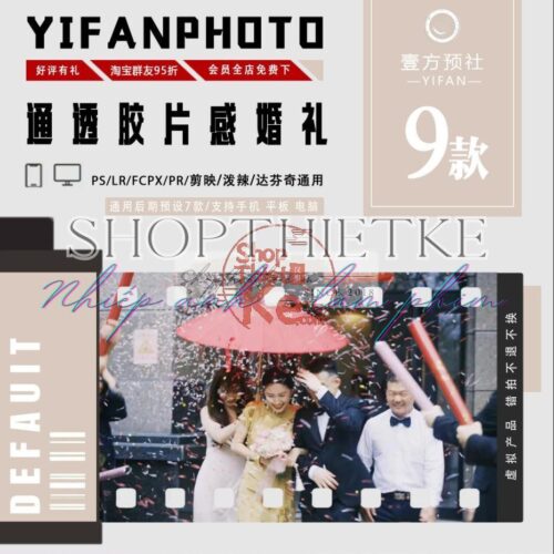 09 Tone Màu Film Cổ Điển Đậm Chất Châu Á Dành Cho Ảnh Cưới, PSC Từ Taobao (XMP/DNG/CUBE)